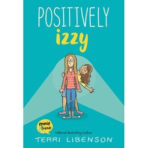 Emmie & Friends: Positively Izzy: A Graphic Novel -- Terri Libenson